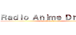 Ｒａｄｉｏ Ａｎｉｍｅ Ｄｒｅａｍｓ (Radio Anime Dreams)