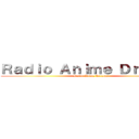 Ｒａｄｉｏ Ａｎｉｍｅ Ｄｒｅａｍｓ (Radio Anime Dreams)