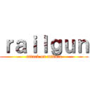 ｒａｉｌｇｕｎ (attack on mikoto)