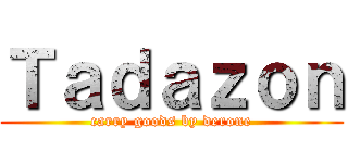 Ｔａｄａｚｏｎ (carry goods by derone)