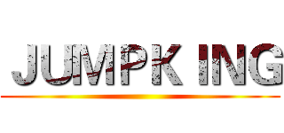 ＪＵＭＰＫＩＮＧ ()