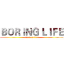 ＢＯＲＩＮＧ ＬＩＦＥ (attack on titan)