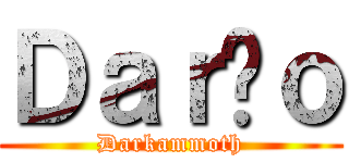 Ｄａｒíｏ (Darkammoth)