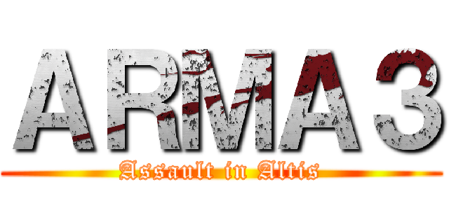 ＡＲＭＡ３ (Assault in Altis)