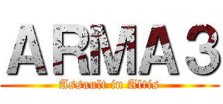 ＡＲＭＡ３ (Assault in Altis)