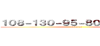 １０８－１３０－９５－８０－８５－１０２ (Gaburias)