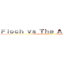 Ｆｌｏｃｈ ｖｓ Ｔｈｅ Ａｌｌｉａｎｃｅ  (FANDUB)