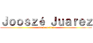 Ｊｏｏｓｚé Ｊｕａｒｅｚ (attack on titan)