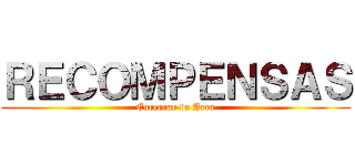 ＲＥＣＯＭＰＥＮＳＡＳ (Encerrar de Arco)