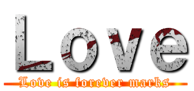 Ｌｏｖｅ (Love is forever marks)