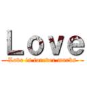 Ｌｏｖｅ (Love is forever marks)