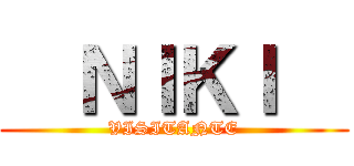   ＮＩＫＩ   (VISITANTE)