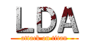 ＬＤＡ (attack on titan)