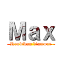 Ｍａｘ (Roubidou d'amour)