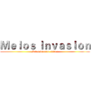 Ｍｅｌｏｓ Ｉｎｖａｓｉｏｎ (Melos invasion edition)