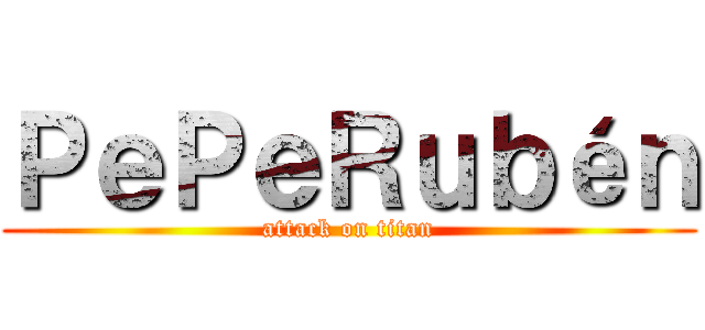 ＰｅＰｅＲｕｂéｎ (attack on titan)