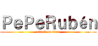 ＰｅＰｅＲｕｂéｎ (attack on titan)