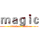 ｍａｇｉｃ (attack on titan)