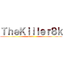 ＴｈｅＫｉｌｌｅｒ８ｋ (Otaku)