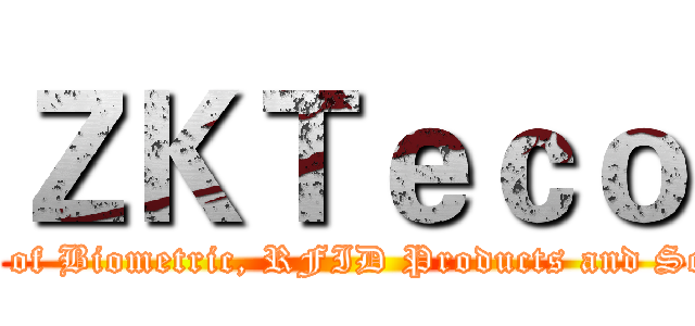 ＺＫＴｅｃｏ (The Leading Provider of Biometric, RFID Products and Solutions in the World.)