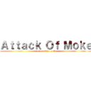 Ａｔｔａｃｋ Ｏｆ Ｍｏｋｅ (center of the earth)