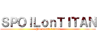 ＳＰＯＩＬｏｎＴＩＴＡＮ (@me noodle formula)