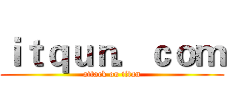 ｉｔｑｕｎ．ｃｏｍ (attack on titan)
