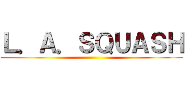Ｌ．Ａ．ＳＱＵＡＳＨ ()
