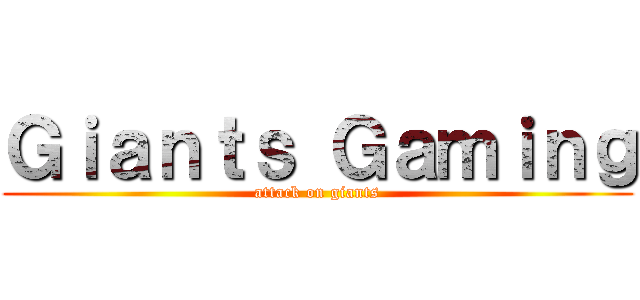 Ｇｉａｎｔｓ Ｇａｍｉｎｇ (attack on giants)