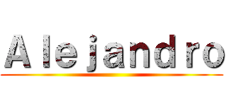 Ａｌｅｊａｎｄｒｏ ()