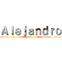 Ａｌｅｊａｎｄｒｏ ()