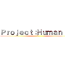 Ｐｒｏｊｅｃｔ：Ｈｕｍａｎｉｔｙ ( 人類)