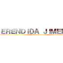 ＥＲＥＮＤＩＤＡ ＪＩＭＥＮＥＺ (attack on mama)