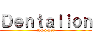 Ｄｅｎｔａｌｉｏｎ (Naici-San)