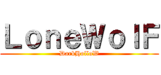 ＬｏｎｅＷｏｌＦ (DarkHolloW)