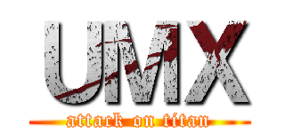 ＵＭＸ (attack on titan)