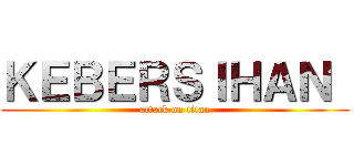 ＫＥＢＥＲＳＩＨＡＮ  (attack on titan)