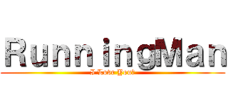 ＲｕｎｎｉｎｇＭａｎ (I Love You?)