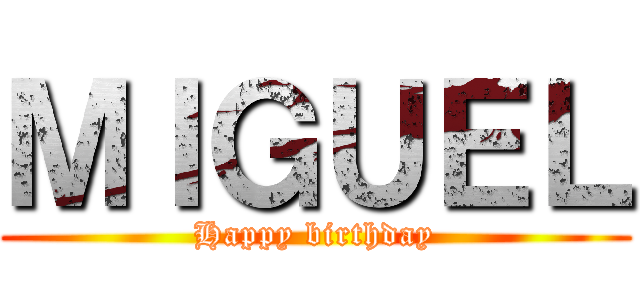 ＭＩＧＵＥＬ (Happy birthday)