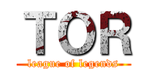 ＴＯＲ (league of legends)