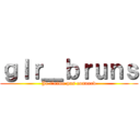 ｇｌｒ＿ｂｒｕｎｓ (Je t’aime pas connard)