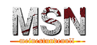 ＭＳＮ (meinestundenull)