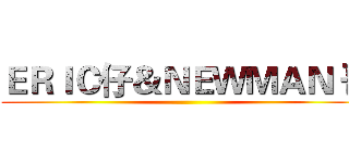 ＥＲＩＣ仔＆ＮＥＷＭＡＮ 哥 ()