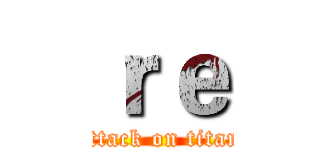 ｒｅ (attack on titan)