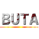 ＢＵＴＡ ()