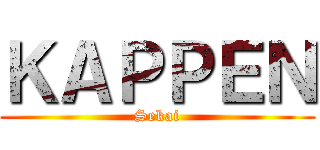 ＫＡＰＰＥＮ (Sekai)