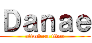 Ｄａｎａｅ (attack on titan)