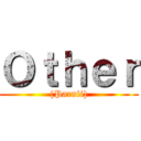 Ｏｔｈｅｒ ({Parnii})