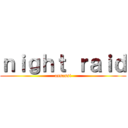 ｎｉｇｈｔ ｒａｉｄ (assassi)