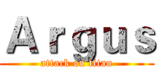 Ａｒｇｕｓ (attack on titan)